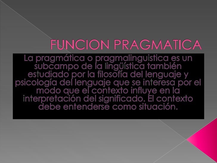 FUNCION PRAGMATICA funcion pragmatica: