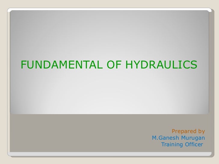 Fundamental of hydraulics