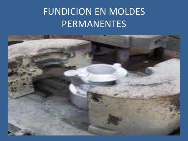 Fundición En Moldes Permanentes Y Desechables www.slideshare.net