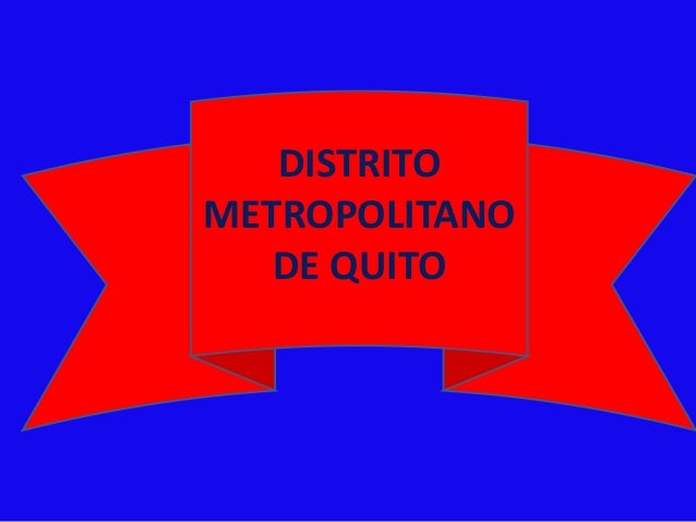 DISTRITO METROPOLITANO DE QUITO distrito metropolitano de quito: