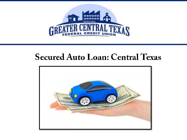 Secured Auto Loan : Central Texas Secured Auto Loan : Central Texas