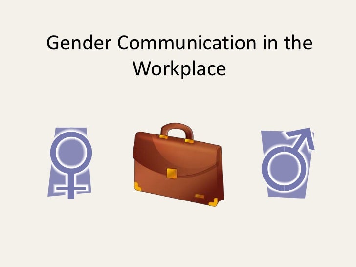 gender and communication in the workplace-essay gender and communication in the workplace-essay