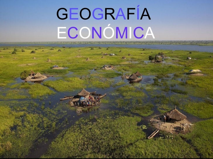 GEOGRAFIA HUMANA Y ECONOMICA geografia humana y economica:
