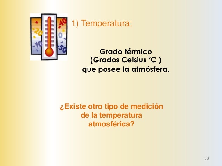 El clima se                     los   encuentra                    factorescondicionado por   que son ciertos fenómenos  n...