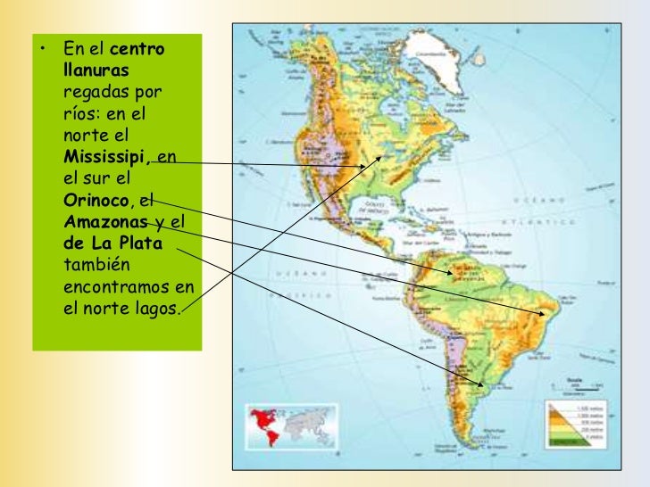 • En el centro  llanuras  regadas por  ríos: en el  norte el  Mississipi, en  el sur el  Orinoco, el  Amazonas y el  de La...