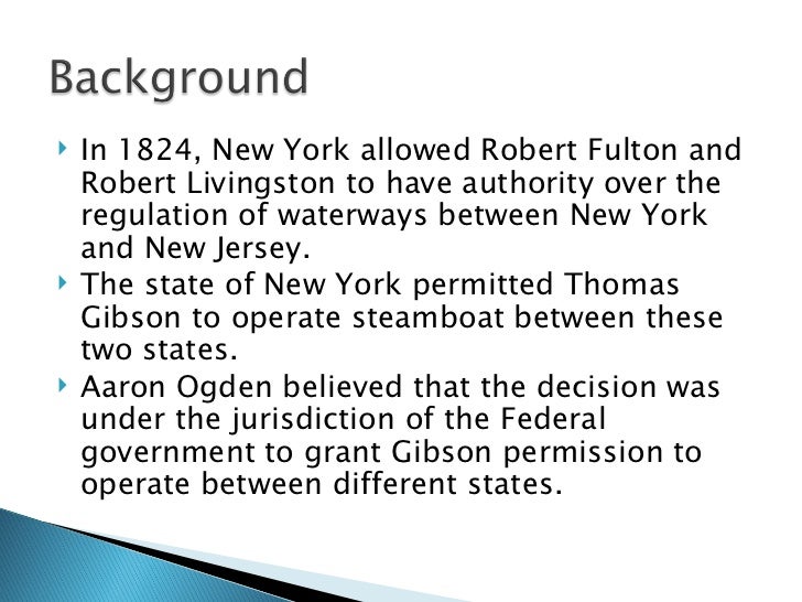 an essay on gibbons vs ogden The gibbons v ogden case was also known as the steamboat case in 1824 it occurred when new york tried to grant a private concern on a monopoly of waterborne commerce between new york and. an essay on gibbons vs ogden The gibbons v ogden case was also known as the steamboat case in 1824 it occurred when new york tried to grant a private concern on a monopoly of waterborne commerce between new york and.