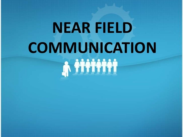 NEAR FIELD COMMUNICATION