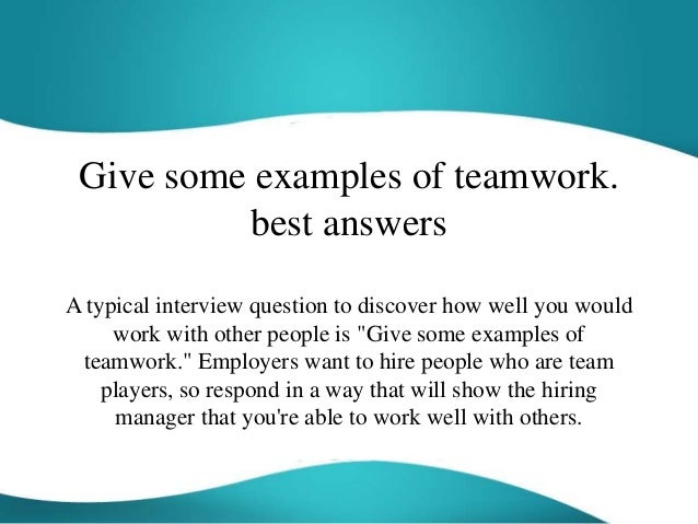 give some exles of teamwork best answers give some exles of teamwork best answers