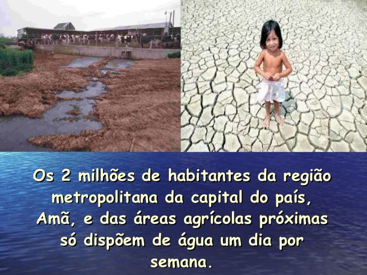Os 2 milhões de habitantes da região metropolitana da capital do país, Amã, e das áreas agrícolas próximas só dispõem de á...