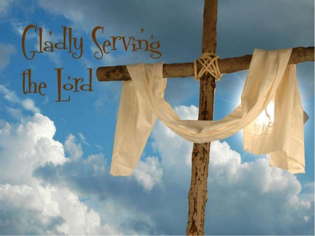 Gladly Serving The Lord