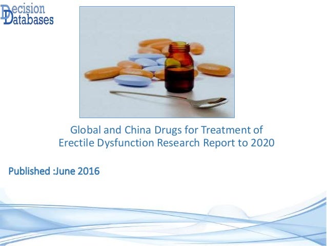 China Drugs for Treatment of Erectile Dysfunction Market 2016:Industry ...
