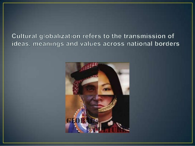 globalization and disappearing culture Get an answer for 'what are the cultural effects of globalization (positive/negative)what are the cultural effects of globalization (positive/negative)' and find homework help for other social sciences questions at enotes. globalization and disappearing culture Get an answer for 'what are the cultural effects of globalization (positive/negative)what are the cultural effects of globalization (positive/negative)' and find homework help for other social sciences questions at enotes.