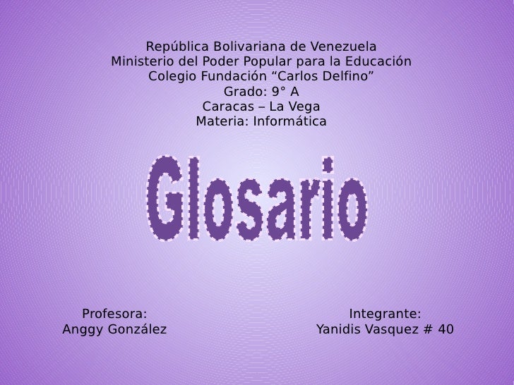 GLOSARIO DE TERMINO DE INFORMATICA glosario de termino de informatica: