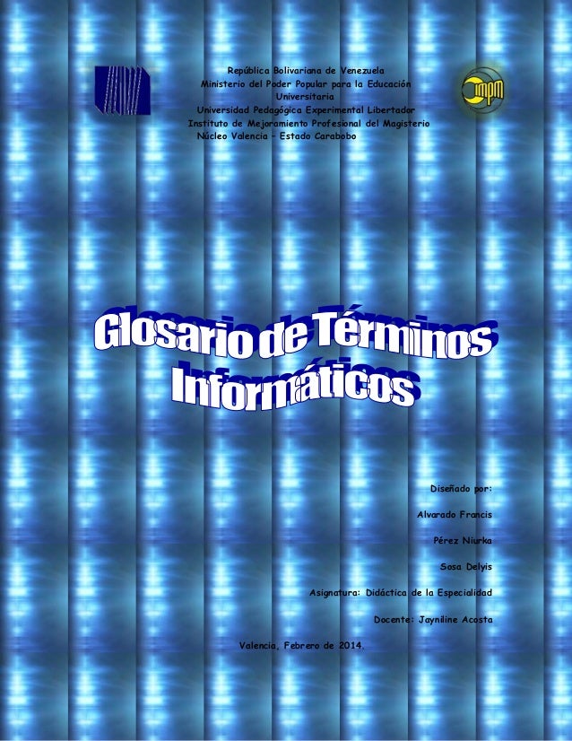 GLOSARIO DE TERMINO DE INFORMATICA glosario de termino de informatica: