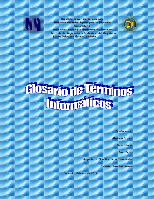 GLOSARIO DE TERMINO DE INFORMATICA glosario de termino de informatica: