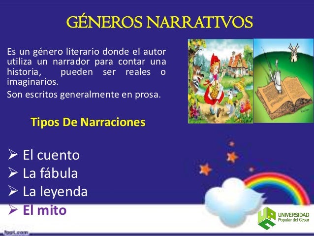 GÉNEROS NARRATIVOSEs un género literario donde el autorutiliza un narrador para contar unahistoria,    pueden ser reales o...