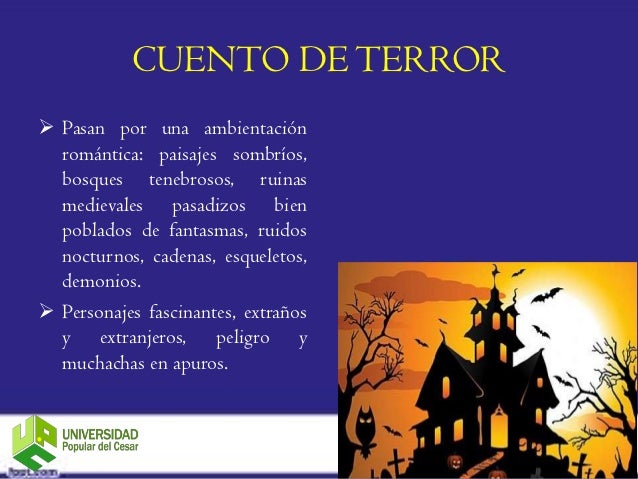 CUENTO DE TERROR Pasan por una ambientación  romántica: paisajes sombríos,  bosques tenebrosos, ruinas  medievales pasadi...
