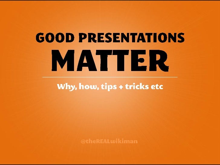 GOOD PRESENTATIONS good presentations: