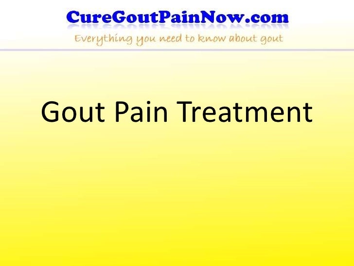 Gout Pain Treatment Gout Pain Treatment