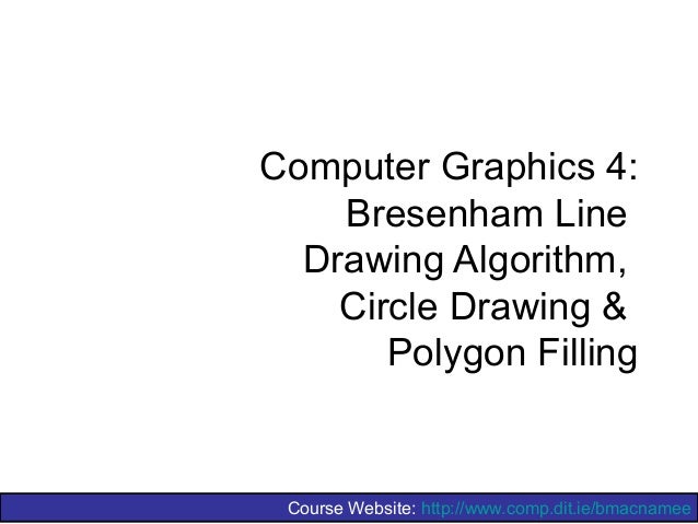 Line Drawing Algorithm In Computer Graphics Tutorial : Bresenham circles and polygons in computer graphics