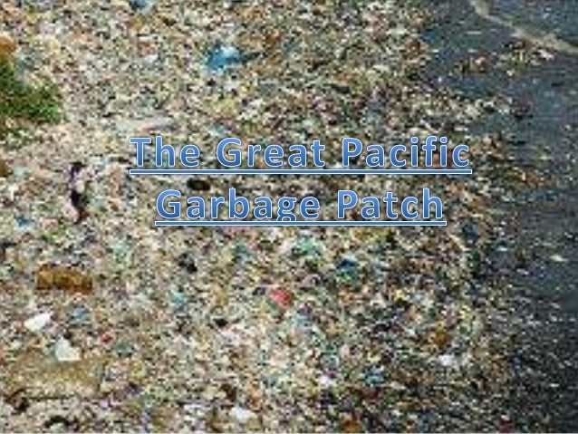 the great garbage patch But the great pacific garbage patch has always been less substantial than it sounds, less an island in the ocean than a big idea that floats around inside our heads. the great garbage patch But the great pacific garbage patch has always been less substantial than it sounds, less an island in the ocean than a big idea that floats around inside our heads.