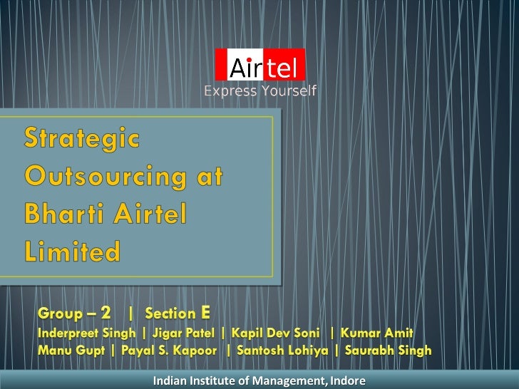 strategic outsourcing at bharti airtel limited one year later No 1 (spring 2004) narayanan strategic outsourcing at bharti airtel limited strategic outsourcing at bharti airtel limited: one year later. strategic outsourcing at bharti airtel limited one year later No 1 (spring 2004) narayanan strategic outsourcing at bharti airtel limited strategic outsourcing at bharti airtel limited: one year later.