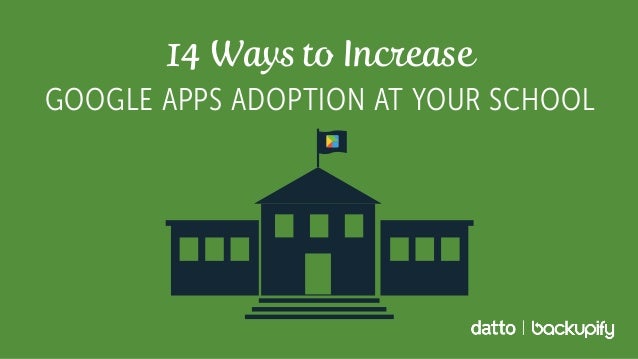 14 Ways to Increase Google Apps Adoption at Your School