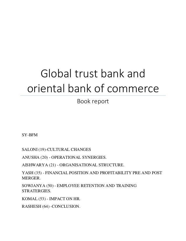 case study of merger of global trust bank oriental bank of commerce Chapter- ix- a case study merger/amalgamation of global trust bank with oriental bank of commerce section three chapter- x- foreign direct investment. case study of merger of global trust bank oriental bank of commerce Chapter- ix- a case study merger/amalgamation of global trust bank with oriental bank of commerce section three chapter- x- foreign direct investment.