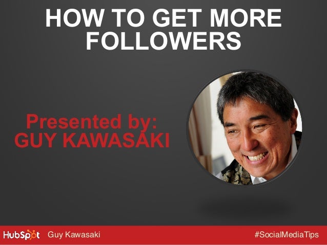 Guy Kawasaki's 10 Tips for Building a Social Media Following