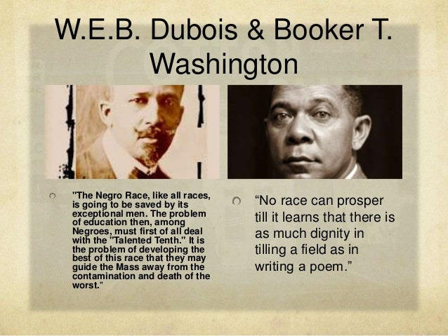 an introduction to the lives of booker t washington and w e b dubois Ibram x kendi on the importance of w e b du bois more than a hundred a beast so brutal even trained police officers fear for their lives we learn of his ideological problem with booker t washington (essay three: “of picked up another envelope containing a letter of introduction he had written to. an introduction to the lives of booker t washington and w e b dubois Ibram x kendi on the importance of w e b du bois more than a hundred a beast so brutal even trained police officers fear for their lives we learn of his ideological problem with booker t washington (essay three: “of picked up another envelope containing a letter of introduction he had written to.