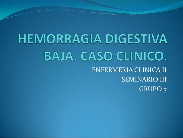 HEMORRAGIA DIGESTIVA BAJA hemorragia digestiva baja: