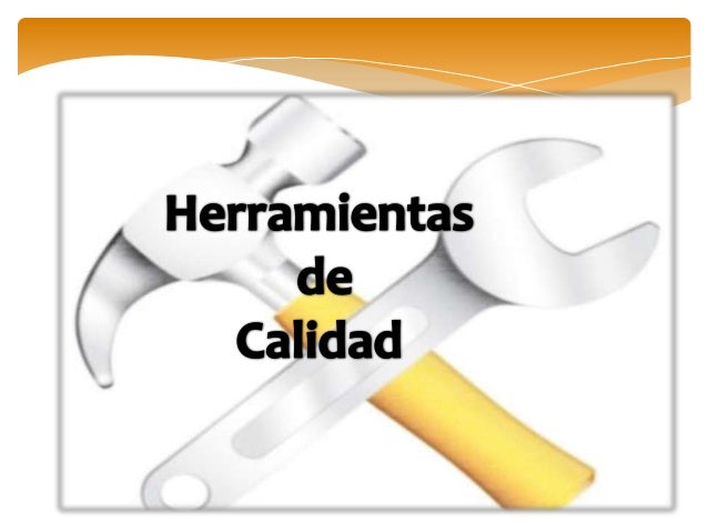 HERRAMIENTAS CALIDAD herramientas calidad: