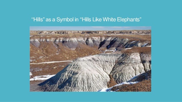 hemingway s hill like white elephants During the 1920’s “hills like white elephants”, a short story by ernest hemingway, presents many interesting insights into relationships between men and women from the era when it was written. hemingway s hill like white elephants During the 1920’s “hills like white elephants”, a short story by ernest hemingway, presents many interesting insights into relationships between men and women from the era when it was written.
