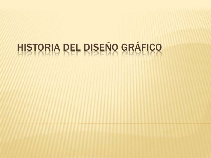 HISTORIA DEL DISENO GRAFICO historia del diseno grafico: