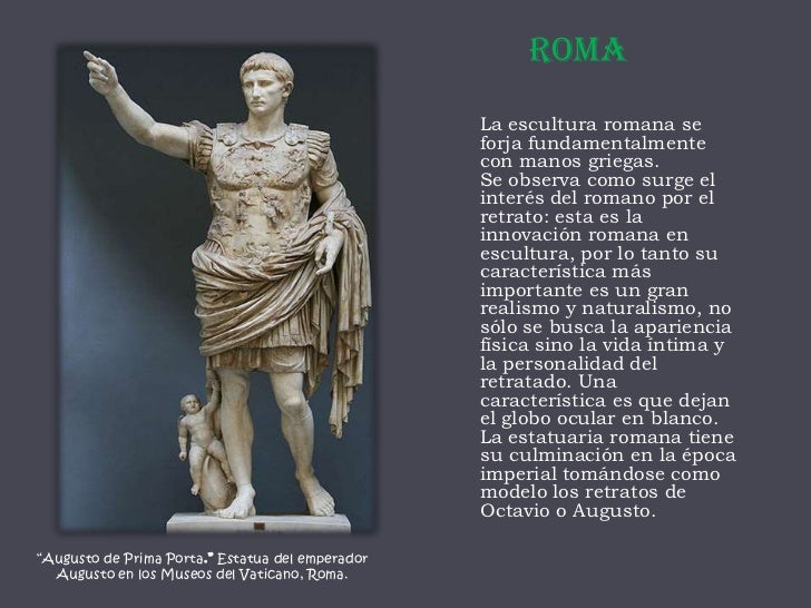 Roma<br />La escultura romana se forja fundamentalmente con manos griegas.<br />Se observa como surge el interés del roman...