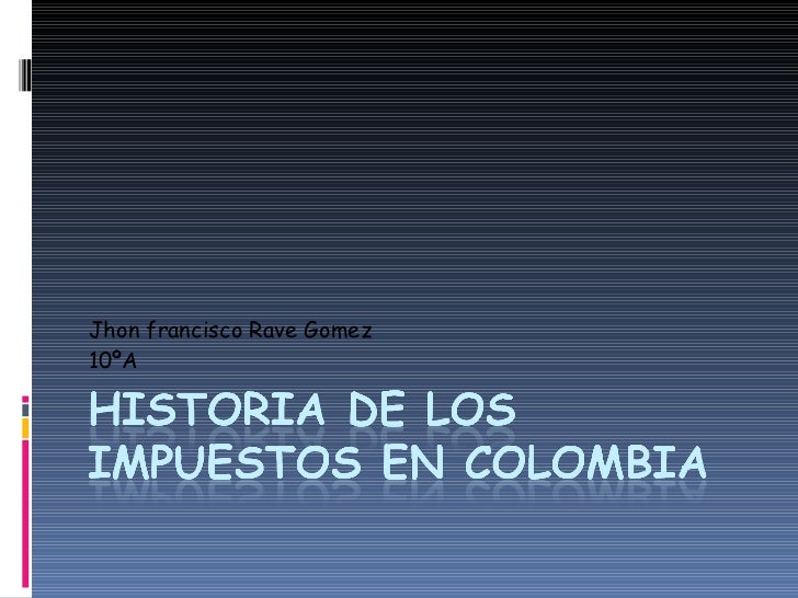 IMPUESTOS EN COLOMBIA impuestos en colombia: