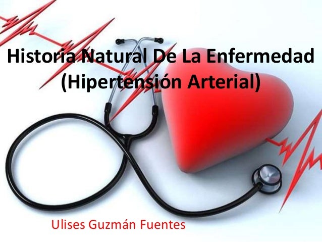HISTORIA NATURAL DE LA HIPERTENSION ARTERIAL historia natural de la hipertension arterial: