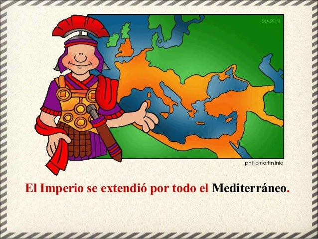 El Imperio se extendió por todo el Mediterráneo.
 