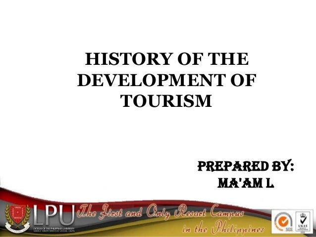 the history of tourism Current issues tourism is seen as dispersing geographically ever outwards from its origins in britain and western europe, creating a series of 'pleasure. the history of tourism Current issues tourism is seen as dispersing geographically ever outwards from its origins in britain and western europe, creating a series of 'pleasure.