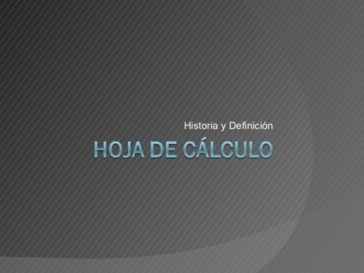 HISTORIA HOJA CALCULO historia hoja calculo: