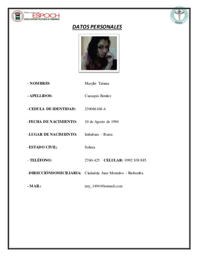 DATOS PERSONALES
- NOMBRES Marylin Tatiana
- APELLIDOS: Cuasapás Benítez
-CEDULA DE IDENTIDAD: 230046168-4
-FECHA DE NACIM...