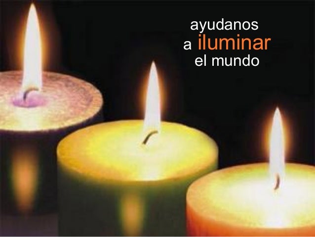 ayudanos
a iluminar
el mundo

 