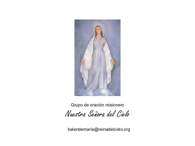 Grupo de oración misionero

Nuestra Señora del Cielo
belendemaria@reinadelcielo.org

 