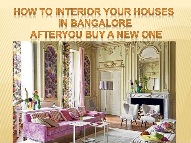 home decor your house in bangalore the first thing that comes in your mind after you buy a new house in