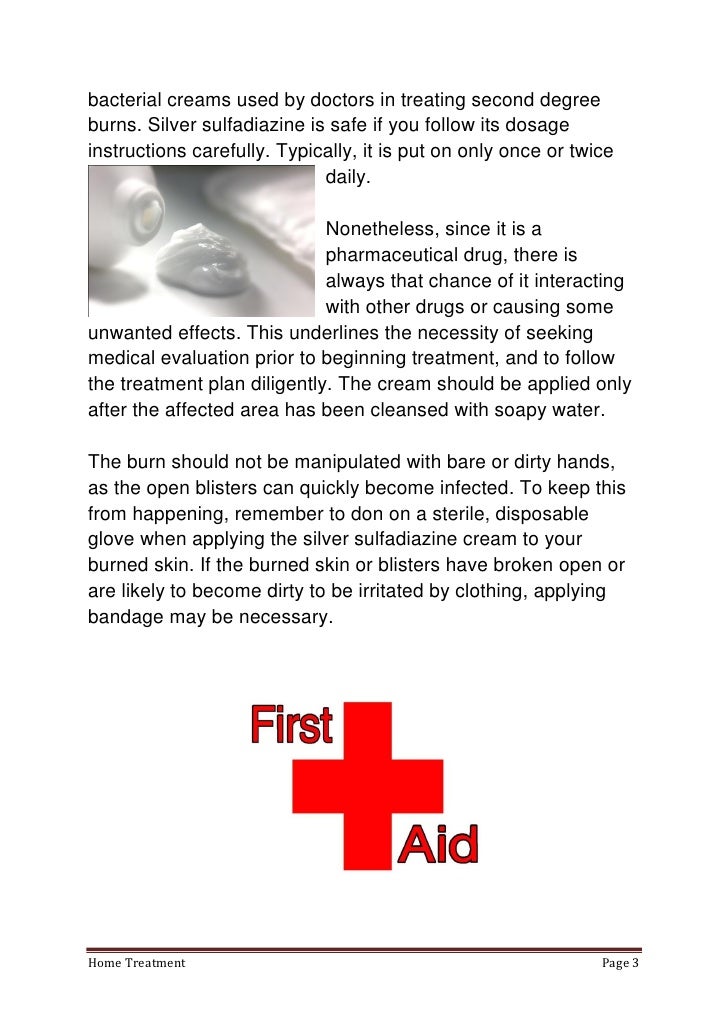 What is the first aid treatment for first degree burns?