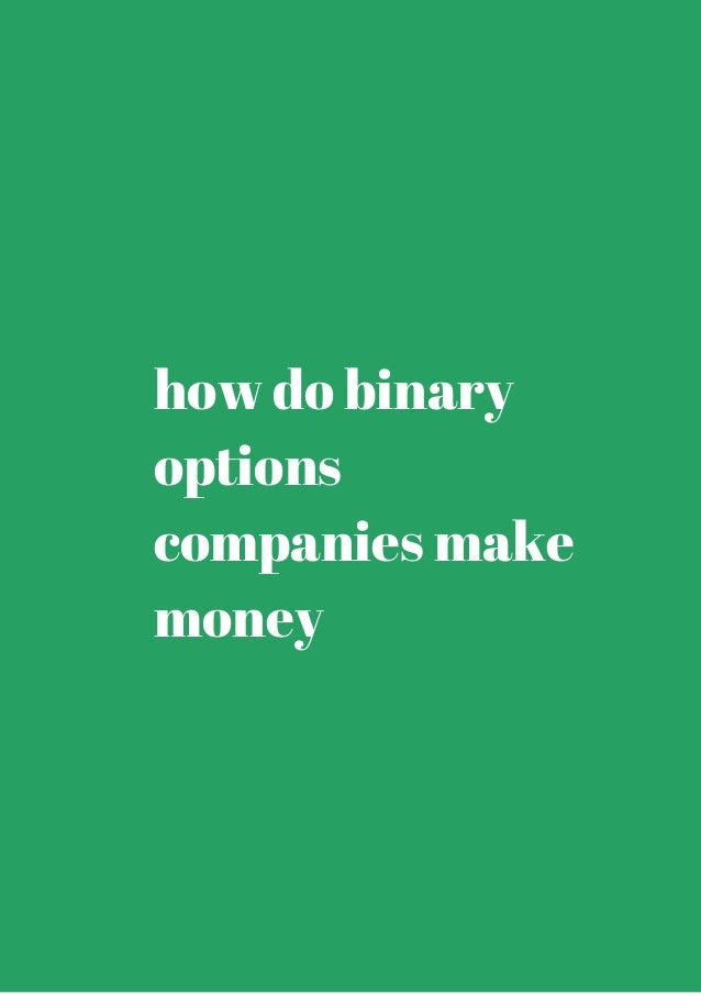 How do binary options companies make money