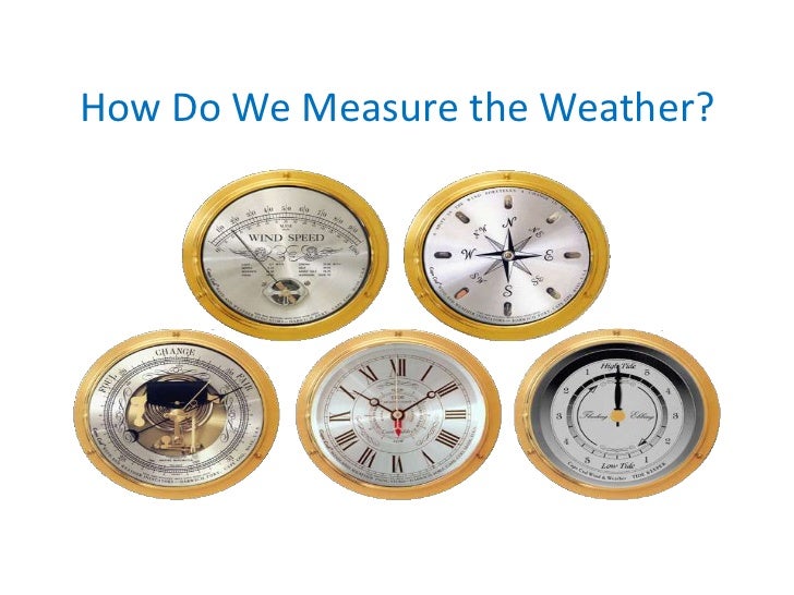 How do we measure the weather