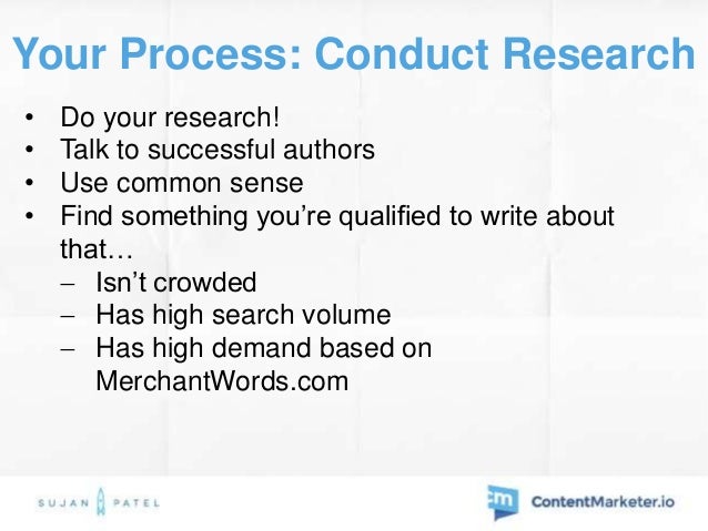 Your Process: Pricing &
Monetization
• $9 - $99 - if you’re writing on a topic that can help
people make money
$30 price...