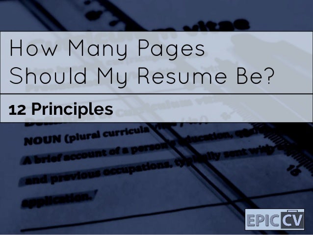 how many pages should my resume be 12 principles how many pages should my resume be 12 principles