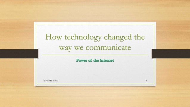 the way we communicate essay Free essays on how has social networks changed the way we communicate get help with your writing 1 through 30. the way we communicate essay Free essays on how has social networks changed the way we communicate get help with your writing 1 through 30.